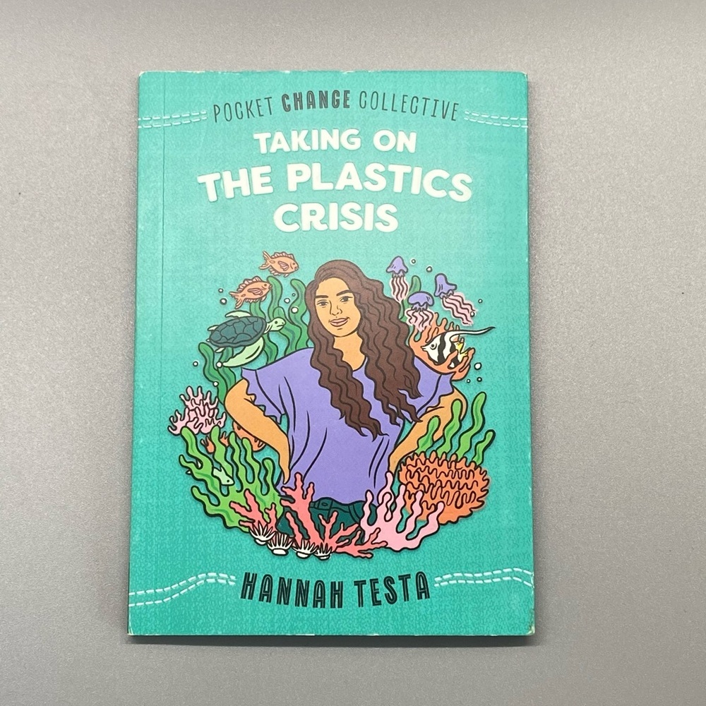 Taking on the Plastics Crisis By HANNAH TESTA